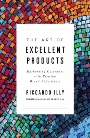 The Art of Excellent Products: Enchanting Customers with Premium Brand Experiences фото книги