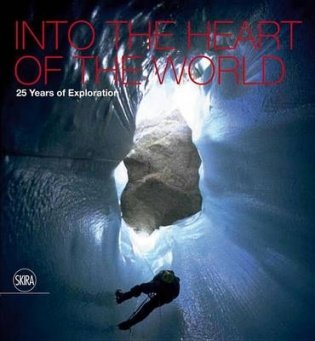 Into the Heart of the World. 25 Years of Exploration фото книги
