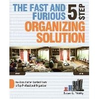 The Fast and Furious 5 Step Organizing Solution. No-Fuss Clutter Control from a Top Professional Organizer фото книги
