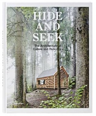 Hide and Seek. The Architecture of Cabins and Hideouts фото книги