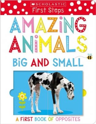 Amazing Animals Big and Small. A First Book of Opposites фото книги