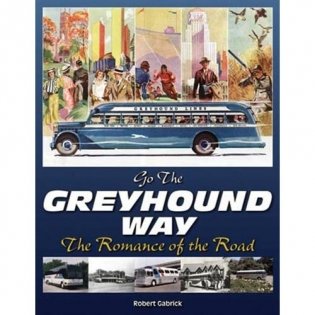 Going the Greyhound Way: The Romance of the Road фото книги