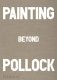 Painting Beyond Pollock фото книги маленькое 2