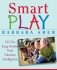 Smart Play: 101 Fun, Easy Games That Enhance Intelligence фото книги маленькое 2