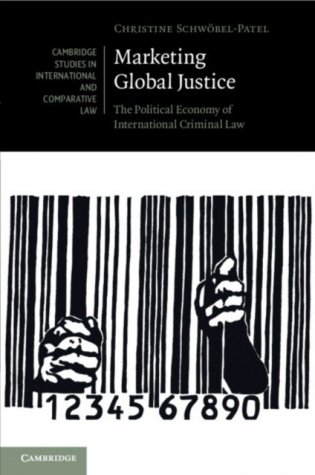 Marketing Global Justice: The Political Economy of International Criminal Law фото книги