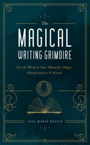The Magical Writing Grimoire: Use the Word as Your Wand for Magic, Manifestation & Ritual фото книги