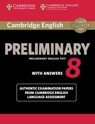 Cambridge English Preliminary 8. Student's Book with Answers: Authentic Examination Papers from Cambridge English Language Assessment фото книги