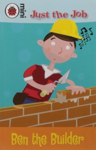 Just the Job: Ben the Builder фото книги