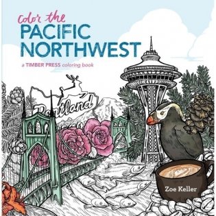 Color the Pacific Northwest: A Timber Press Coloring Book фото книги