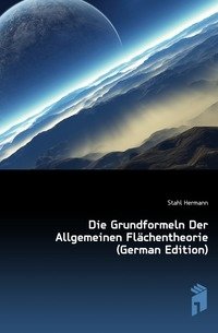 Die Grundformeln Der Allgemeinen Flaechentheorie (German Edition) фото книги