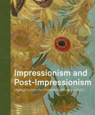 Impressionism and Post-Impressionism. Highlights from the Philadelphia Museum of Art фото книги
