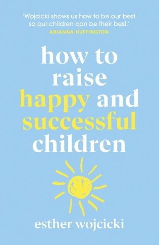 How to Raise Happy and Successful Children фото книги