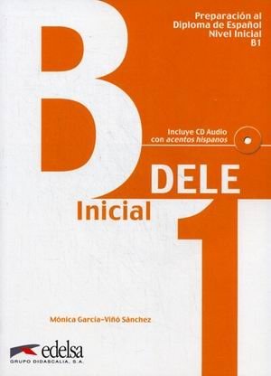 DELE Inicial B1. Preparacion al Diloma de Espanol Nivel Inicial (+ Audio CD) фото книги