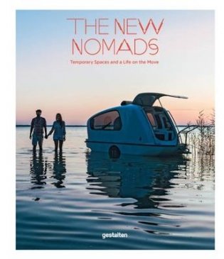 The New Nomads. Temporary Spaces and a Life on the Move фото книги