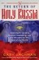 The Return of Holy Russia: Apocalyptic History, Mystical Awakening, and the Struggle for the Soul of the World фото книги маленькое 2