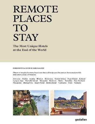 Remote Places to Stay. The Most Unique Hotels at the End of the World фото книги