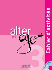 Alter ego+ 3 B1: Cahier d'activites (+ Audio CD) фото книги