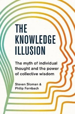 The Knowledge Illusion. The myth of individual thought and the power of collective wisdom фото книги