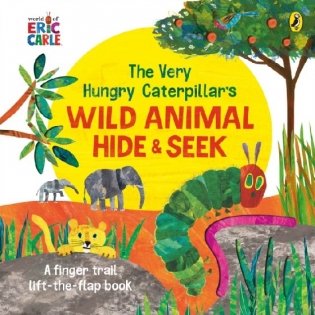 The Very Hungry Caterpillar's Wild Animal Hide-and-Seek. Board book фото книги
