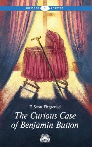 The Curious Case of Benjamin Button. Книга для чтения на английском языке. Уровень В1 фото книги