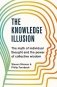 The Knowledge Illusion. The myth of individual thought and the power of collective wisdom фото книги маленькое 2
