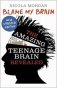 Blame My Brain: Amazing Teenage Brain Revealed фото книги маленькое 2