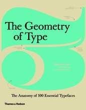 The Geometry of Type: The Anatomy of 100 Essential Typefaces фото книги