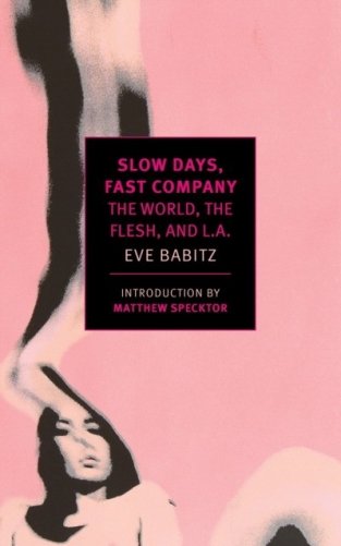 Slow Days, Fast Company: The World, the Flesh, and L.A. фото книги