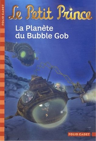 Le Petit Prince. Tome 10: La planète du Bubble Gob фото книги
