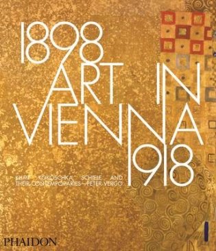 Art in Vienna 1898-1918. Klimt, Kokoschka, Schiele and Their Contemporaries фото книги