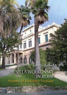 The Villa Wolkonsky in Rome. History of a Hidden Treasure фото книги