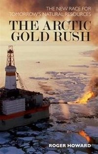 The Arctic Gold Rush: The New Race for Tomorrow's Natural Resources фото книги
