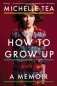 How to Grow Up: A Memoir фото книги маленькое 2