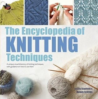 The Encyclopedia of Knitting Techniques: A Unique Visual Directory of Knitting Techniques, with Guidance on How to Use Them фото книги
