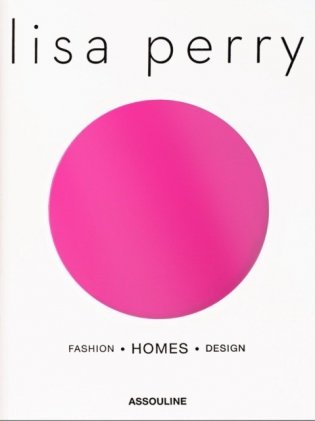 Lisa Perry. Fashion, Homes, Design фото книги