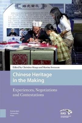 Chinese Heritage in the Making. Experiences, Negotiations and Contestations фото книги