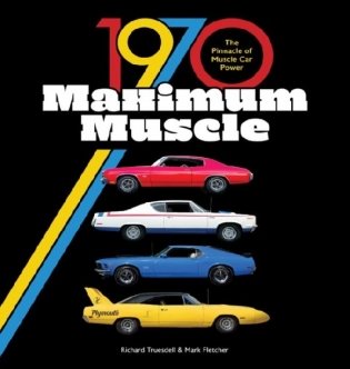 1970 Maximum Muscle. The Pinnacle of Muscle Car Power фото книги