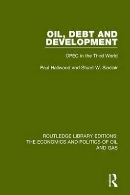 Oil, Debt and Development: OPEC in the Third World (Routledge Library Editions: The Economics and Politics of Oil and Gas) Volume 7 фото книги