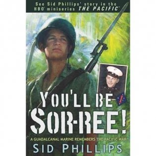 You&apos;ll Be Sor-Ree!: A Guadalcanal Marine Remembers the Pacific War фото книги