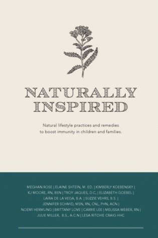 Naturally Inspired: Natural lifestyle practices and remedies to boost immunity in children and families. фото книги