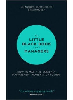 The Little Black Book for Managers: How to Maximize Your Key Management Moments of Power фото книги