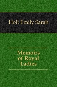 Memoirs of Royal Ladies фото книги