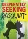 Desperately Seeking Basquiat фото книги маленькое 2