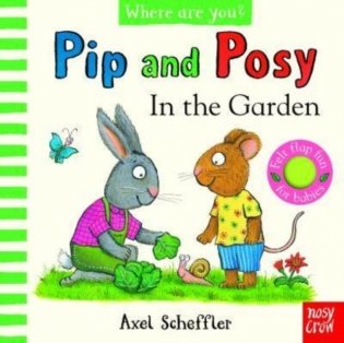 Pip and Posy, Where Are You&apos; In the Garden (A Felt Flaps Book) фото книги