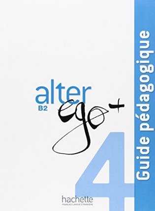 Alter Ego+ 4 B2: Guide Pedagogique фото книги