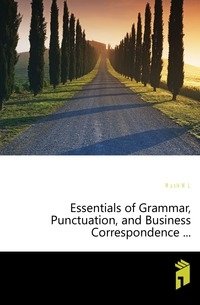 Essentials of Grammar, Punctuation, and Business Correspondence ... фото книги