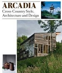 Arcadia: Cross-country Style, Architecture and Design фото книги