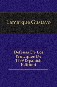 Defensa De Los Principios De 1789 (Spanish Edition) фото книги