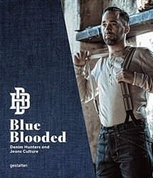 Blue Blooded: Denim Hunters and Jeans Culture фото книги