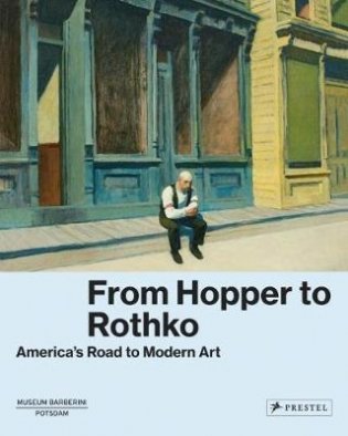 From Hopper to Rothko. America's Road to Modern Art фото книги